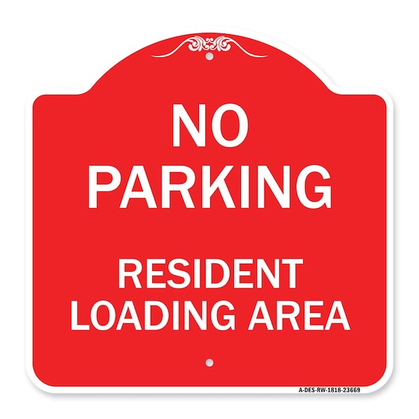 Signmission No Parking Sign No Parking-Resident Loading Area, Red & White Alum Sign, 18" x 18", RW-1818-23669 A-DES-RW-1818-23669 - main